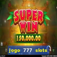 jogo 777 slots paga mesmo